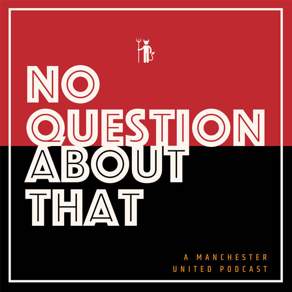 No Question About That - a Manchester United podcast image
