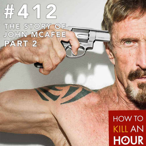 412 The Story of John McAfee Pt.2