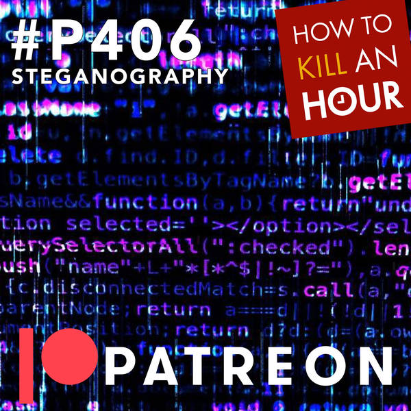 P406 Steganography - PATREON TEASER EPISODE