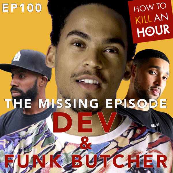 "The Missing Episode" EP 100 Ft. Dev & Funk Butcher