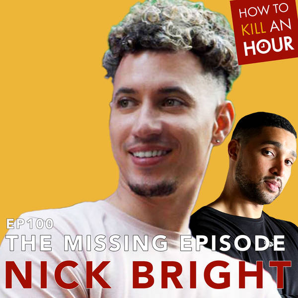"The Missing Episode" EP 100 Ft. Nick Bright