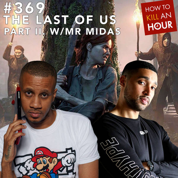 369 The Last Of Us Part 2 w/Mr Midas