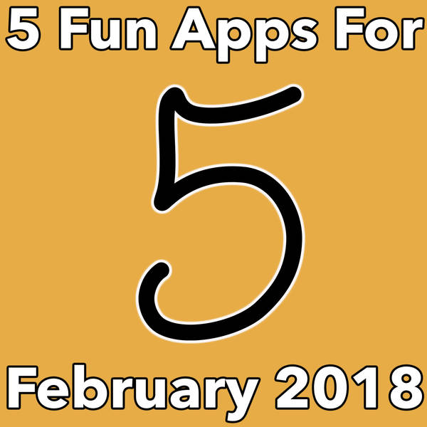 266 5 Fun Apps for February 2018