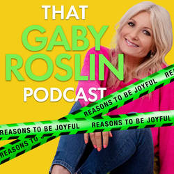 That Gaby Roslin Podcast: Reasons To Be Joyful image