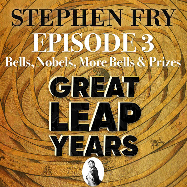 S1 EP3 - Great Leap Years - Bells, Nobels, More Bells and Prizes
