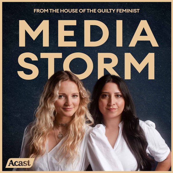 Media Storm - a new podcast from The House of the Guilty Feminist