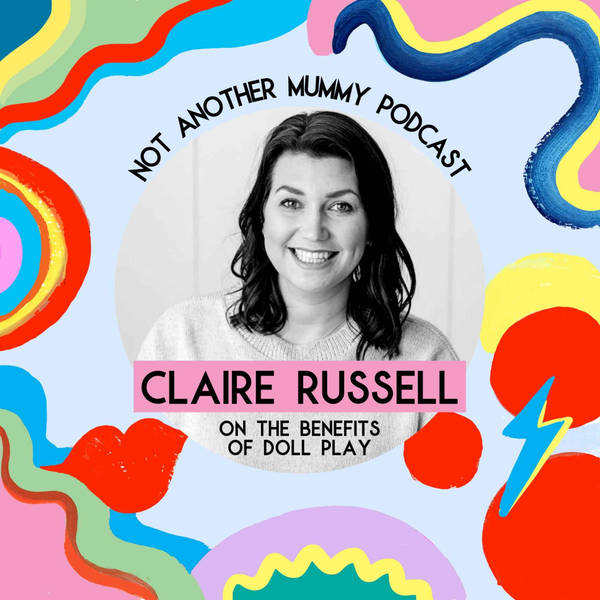 Claire Russell On The Benefits Of Doll Play