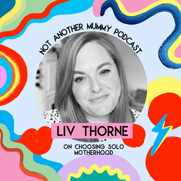 Liv Thorne On Choosing Solo Motherhood