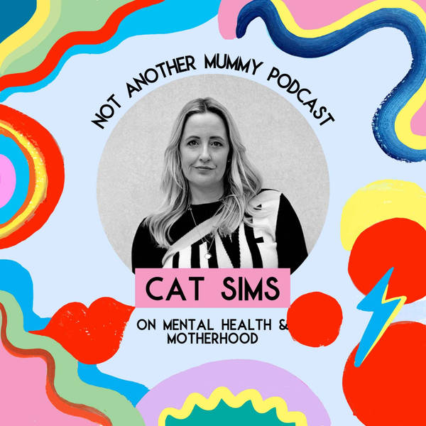 Cat Sims On Mental Health and Motherhood
