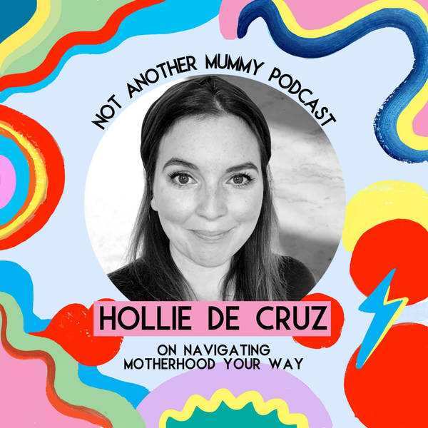 Hollie de Cruz On Navigating Motherhood Your Way