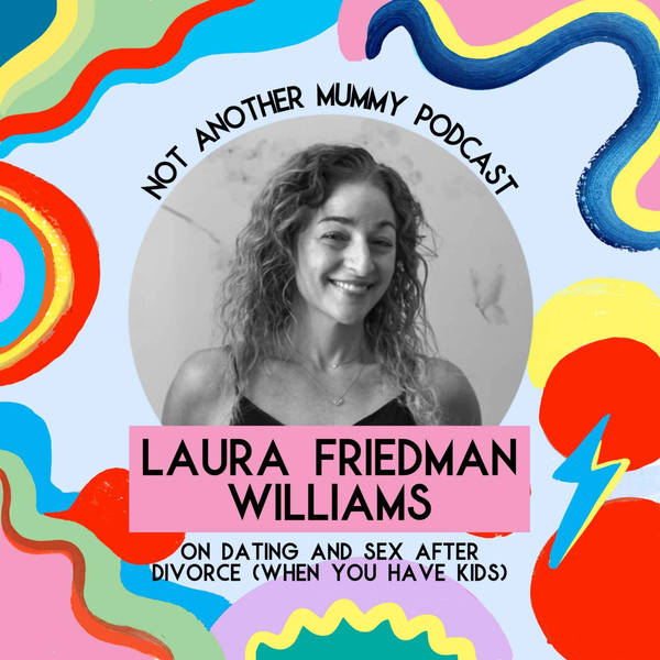Laura Friedman Williams On Dating And Sex After Divorce (When You Have Kids)