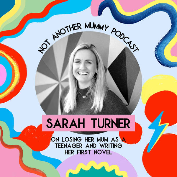 Sarah Turner On Losing Her Mum As A Teenager And Writing Her First Novel