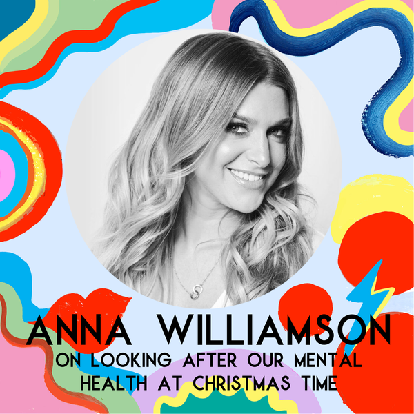 Anna Williamson On Looking After Our Mental Health At Christmas Time