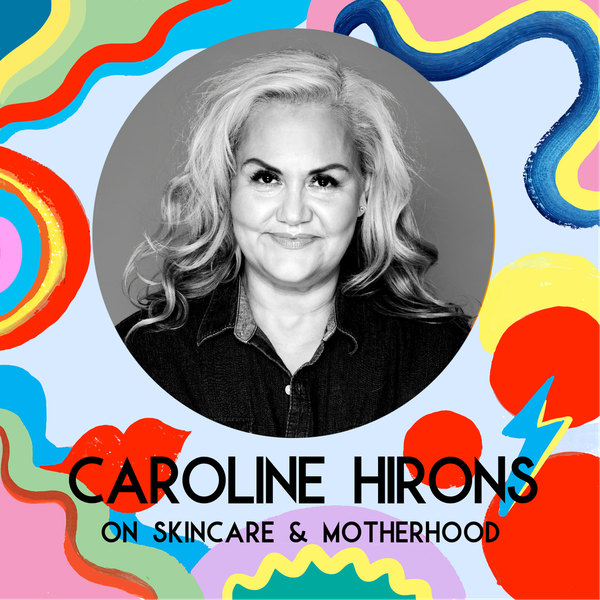 Caroline Hirons On Skincare And Motherhood