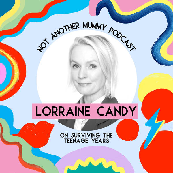 Lorraine Candy On Surviving The Teenage Years