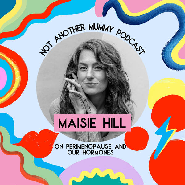 Maisie Hill On Perimenopause And Our Hormones