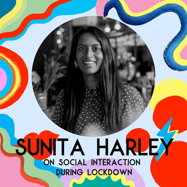 Sunita Harley on Social Interaction During Lockdown (Coronavirus Mini Series)
