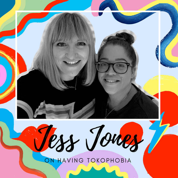 Jess Jones On Having Tokophobia