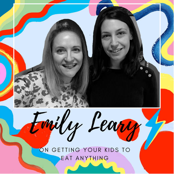 Emily Leary on Getting Your Kids To Eat Anything