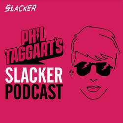 Phil Taggart’s Slacker Podcast image