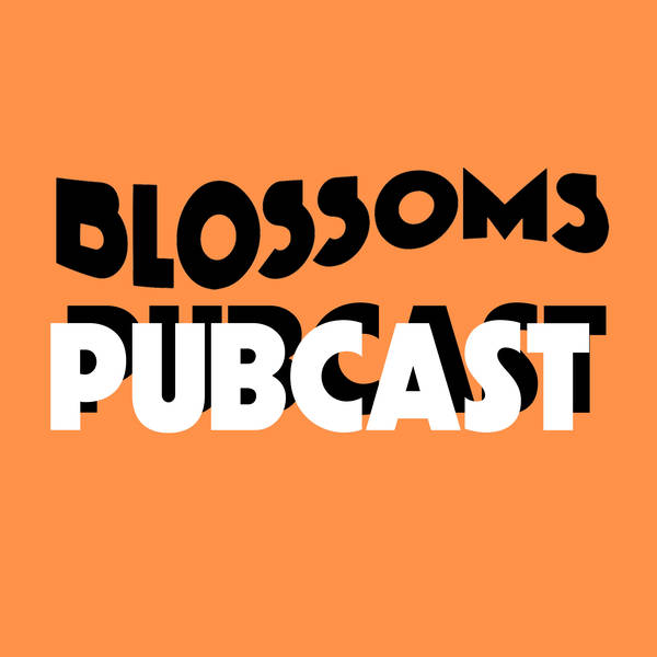 Blossoms Pubcast