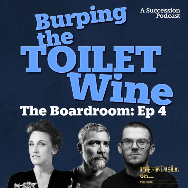 The Boardroom Ep 4: Burping the toilet wine