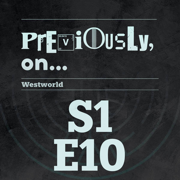 Westworld S1E10 - Recap