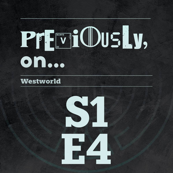Westworld S1E4 Recap
