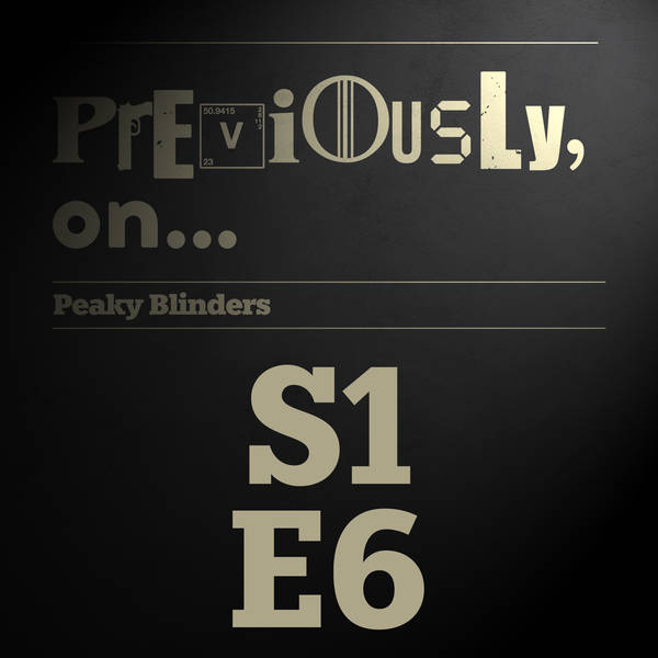 Peaky Blinders S1E6