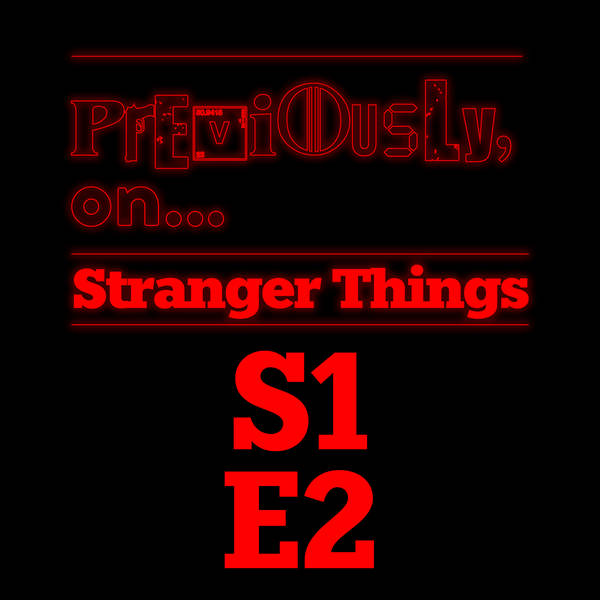Stranger Things S1E2 - The Weirdo on Maple Street