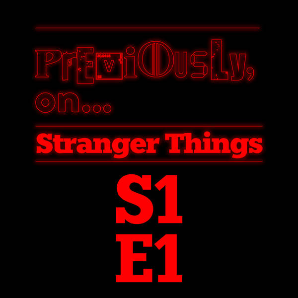 Stranger Things S1E1 - The Vanishing of Will Byers