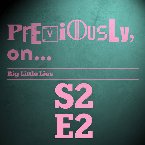 Big Little Lies S2E2 - Tell Tale Hearts