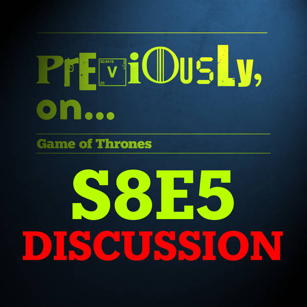 Game of Thrones S8E5 Discussion plus FINALE predictions!