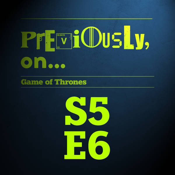 Game of Thrones S5E6 - Unbowed, Unbent, Unbroken