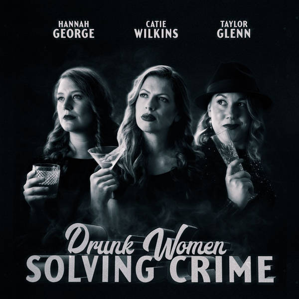 Drunk Women Solving Crime
