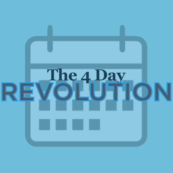 The 4 Day Revolution: Harder, better, faster, *shorter*
