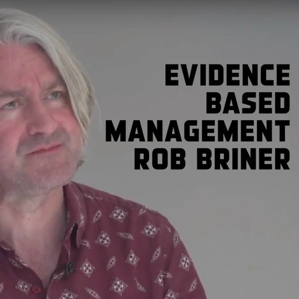 Evidence Based Management - Rob Briner
