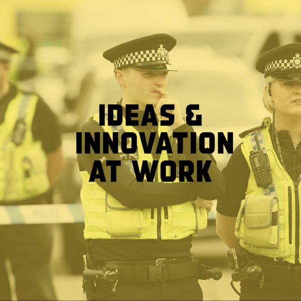 Ideas, innovation & work (the police episode 2)
