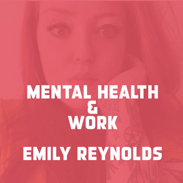 Mental Health & Work - Emily Reynolds
