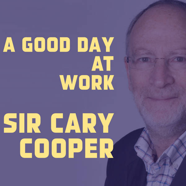 A Good Day at Work - Sir Cary Cooper