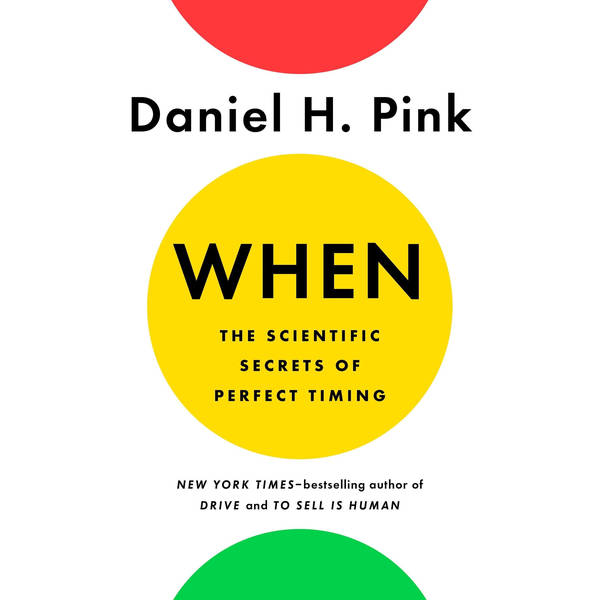 Cracking the secret of when - Daniel Pink