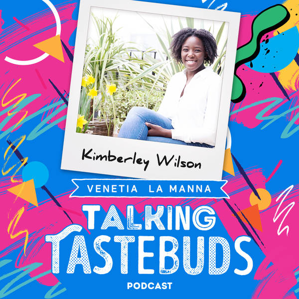 Talking Tastebuds with Kimberley Wilson: Flattening The Curve Of Anxiety