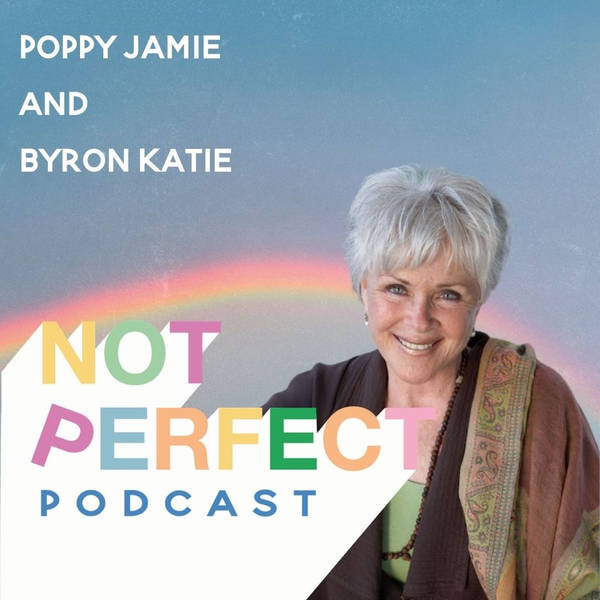 69: The root of suffering is within your thoughts with Byron Katie
