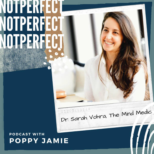 49: Easy, effective tips for managing mental health and looking after others with The Mind Medic, Dr Sarah Vohra