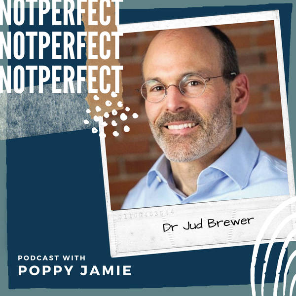 21: How to protect your mind from social contagion, break your addictions and bad habits & find out why kindness is the solution with Dr Jud Brewer