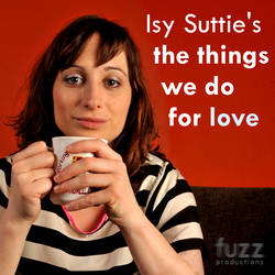 Isy Suttie's The Things We Do For Love image