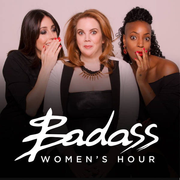 Harriet Minter Presents: Badass Women's Hour - Podcast
