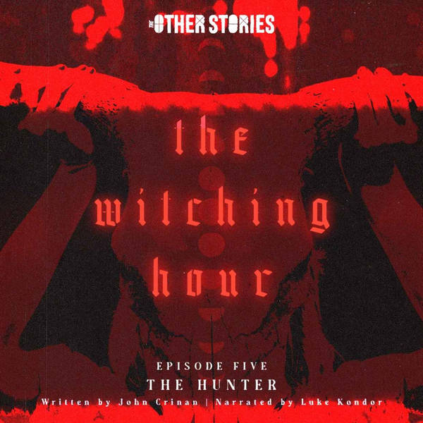 The Witching Hour Ep 5 - The Hunter