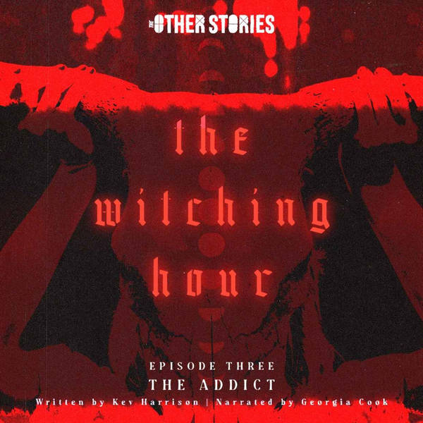The Witching Hour Ep 3 - The Addict