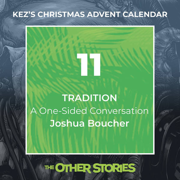 Kez's Christmas Advent Calendar - Day 11: A One-Sided Conversation